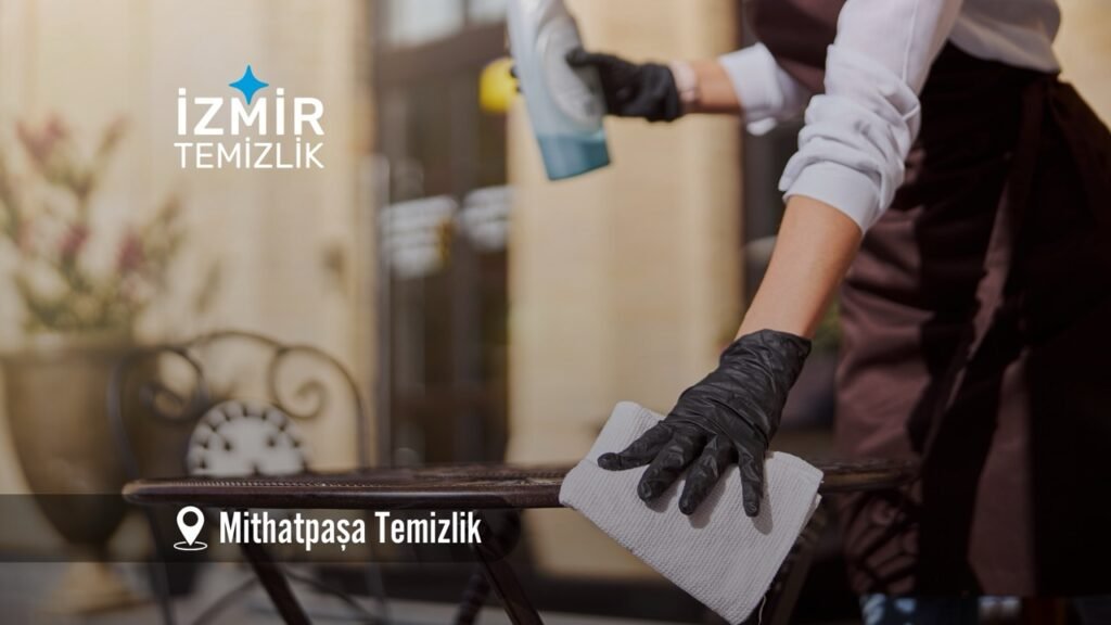 izmir mithatpaşa temizlik izmir temizlik şirketi izmir mithatpaşa temizlik fiyatları İzmir mithatpaşa temizlik İzmir mithatpaşa temizlik şirketi izmir mithatpaşa temizlik şirketi
