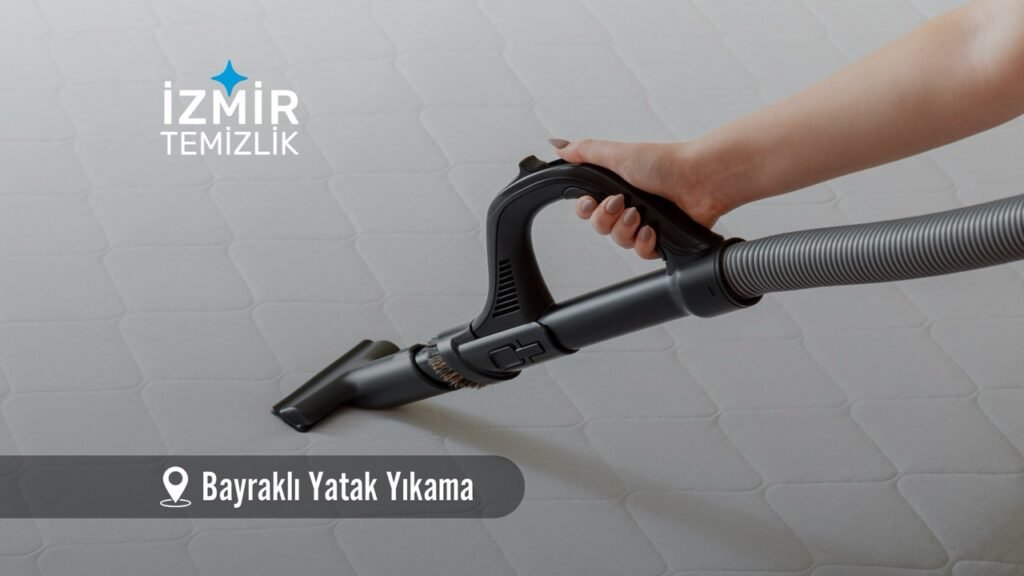 izmir bayraklı yatak yıkama izmir temizlik şirketi izmir bayraklı yatak yıkama fiyatları İzmir bayraklı yatak yıkama İzmir temizlik şirketi izmir bayraklı yatak yıkama şirketi
