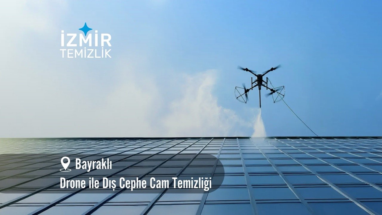 İzmir bayraklı Drone ile dış cephe cam temizliği izmir temizlik şirketi izmir bayraklı drone ile dış cephe cam temizliği fiyatları bayraklı drone ile temizlik