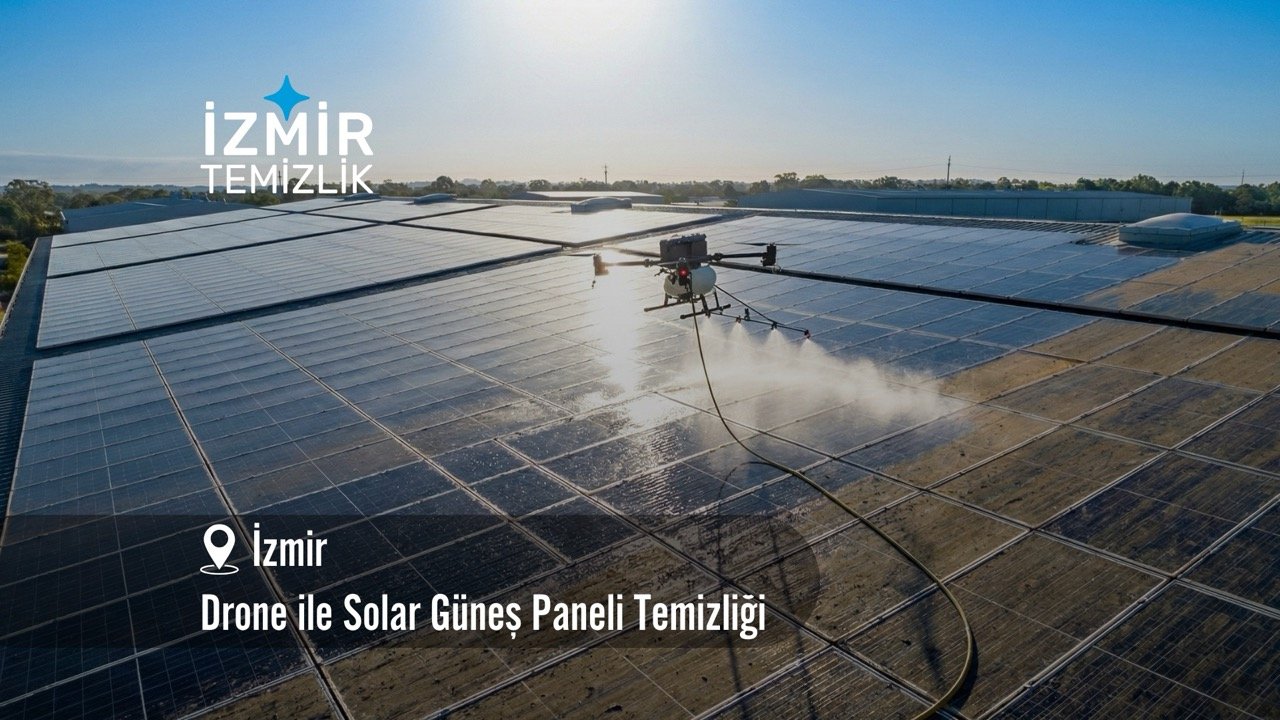 izmir drone ile solar güneş paneli temizliği izmir temizlik şirketi izmir drone ile solar güneş paneli temizliği fiyatları 2026 drone solar güneş paneli temizliği drone güneş paneli temizliği drone solar temizliği drone ile yıkama