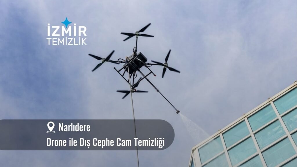 İzmir narlıdere Drone ile dış cephe cam temizliği izmir temizlik şirketi izmir narlıdere drone ile dış cephe cam temizliği fiyatları narlıdere drone ile temizlik