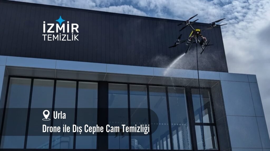 İzmir urla Drone ile dış cephe cam temizliği izmir temizlik şirketi izmir urla drone ile dış cephe cam temizliği fiyatları urla drone ile temizlik