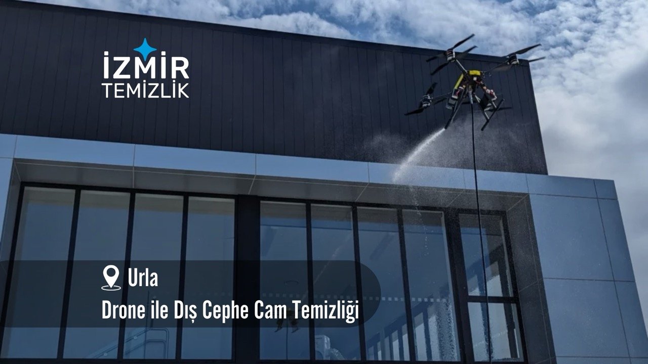 İzmir urla Drone ile dış cephe cam temizliği izmir temizlik şirketi izmir urla drone ile dış cephe cam temizliği fiyatları urla drone ile temizlik